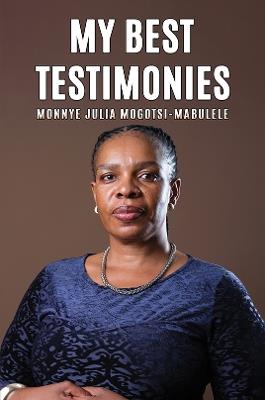 My Best Testimonies - Monnye Julia Mogotsi-Mabulele - cover