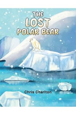 The Lost Polar Bear - Chris Charlton - cover