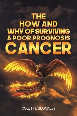 The How and Why of Surviving a Poor Prognosis Cancer - Colette Blockley - cover