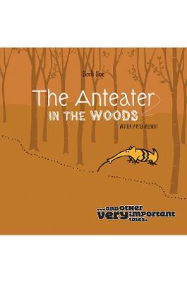 The Anteater in the Woods - Peter Willment - cover
