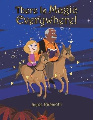 There Is Magic Everywhere! - Jayne Rabaiotti - cover