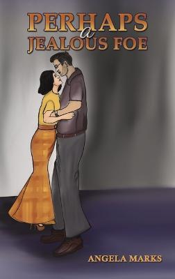 Perhaps a Jealous Foe - Angela Marks - cover