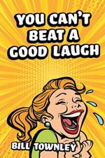 You Can't Beat a Good Laugh
