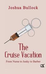 The Cruise Vacation: From Nurse to Junky to Barber