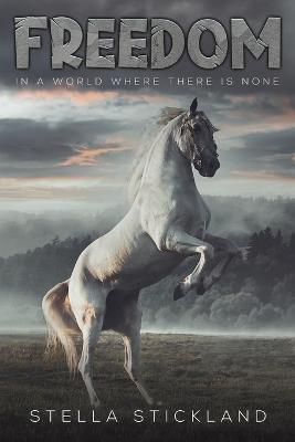 Freedom: In a World Where There is None - Stella Stickland - cover