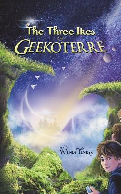 The Three Ikes of Geekoterre - Wendy Tendys - cover