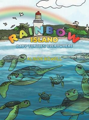 Rainbow Island - Baby Turtles Everywhere - Alison Rowell - cover
