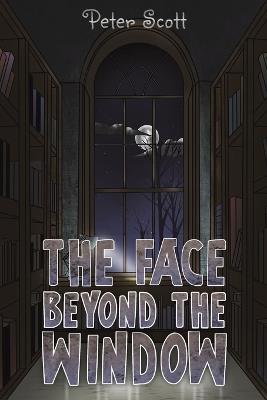 The Face Beyond the Window - Peter Scott - cover