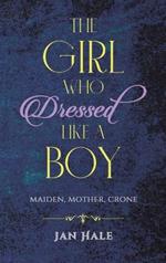 The Girl Who Dressed like a Boy: Maiden, Mother, Crone