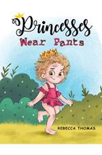 Princesses Wear Pants