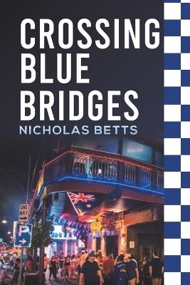 Crossing Blue Bridges - Nicholas Betts - cover