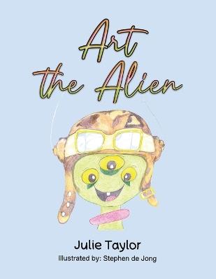 Art the Alien - Julie Taylor - cover
