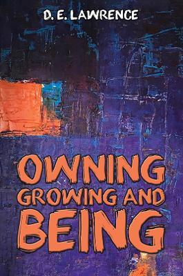 Owning, Growing and Being - D. E. Lawrence - cover