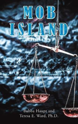 Mob Island - Bubba Haupt,Teresa E. Ward, Ph.D. - cover