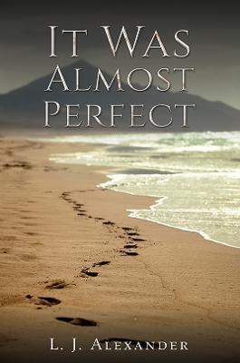 It Was Almost Perfect - L. J. Alexander - cover