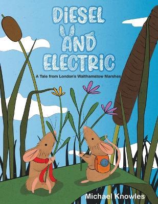 Diesel and Electric: A Tale from London's Walthamstow Marshes - Michael Knowles - cover