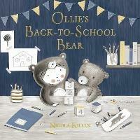 Ollie's Back-to-School Bear: Perfect for little ones starting preschool! - Nicola Killen - cover