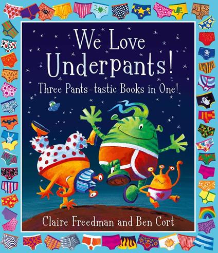 We Love Underpants! Three Pants-tastic Books in One! - Claire Freedman,Ben Cort - ebook