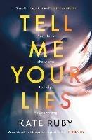 Tell Me Your Lies: The must-read psychological thriller in the Richard & Judy Book Club! - Kate Ruby - cover
