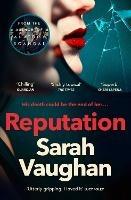 Reputation: the thrilling new novel from the bestselling author of Anatomy of a Scandal - Sarah Vaughan - cover