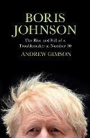 Boris Johnson: The Rise and Fall of a Troublemaker at Number 10 - Andrew Gimson - cover