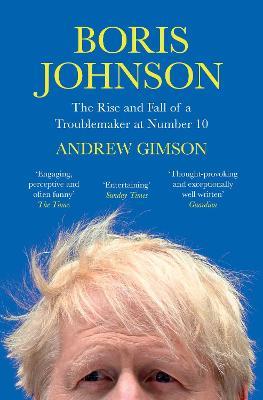 Boris Johnson: The Rise and Fall of a Troublemaker at Number 10 - Andrew Gimson - cover