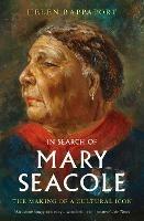 In Search of Mary Seacole: The Making of a Cultural Icon - Helen Rappaport - cover