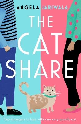The Cat Share: A warm and joyous romantic comedy about two strangers in love with one very greedy cat - Angela Jariwala - cover