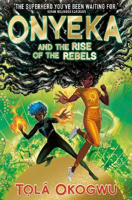 Onyeka and the Rise of the Rebels: A superhero adventure perfect for Marvel and DC fans! - Tola Okogwu - cover