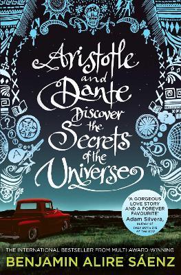 Aristotle and Dante Discover the Secrets of the Universe: The multi-award-winning international bestseller - Benjamin Alire Saenz - cover