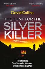 The Hunt for the Silver Killer: The Shocking True Story of a Murderer who Remains at Large