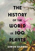 The History of the World in 100 Plants - Simon Barnes - cover