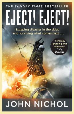 Eject! Eject!: Escaping disaster in the skies and surviving what comes next - John Nichol - cover