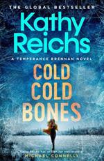 Cold, Cold Bones: 'Kathy Reichs has written her masterpiece' (Michael Connelly)