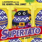 Supertato: The Great Eggscape!: an EGGcellent adventure!