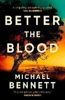 Better the Blood: The past never truly stays buried. Welcome to the dark side of paradise. - Michael Bennett - cover