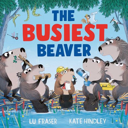 The Busiest Beaver - Lu Fraser,Kate Hindley - ebook