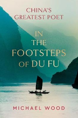 In the Footsteps of Du Fu - Michael Wood - cover