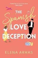 The Spanish Love Deception: TikTok made me buy it! The Goodreads Choice Awards Debut of the Year - Elena Armas - cover