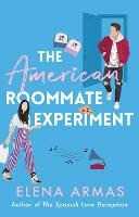 Libro in inglese The American Roommate Experiment: From the bestselling author of The Spanish Love Deception Elena Armas