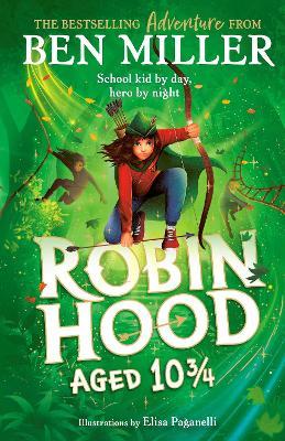 Robin Hood Aged 10 3/4: The brand new adventure from the author of smash hit The Day I Fell Into a Fairytale - Ben Miller - cover