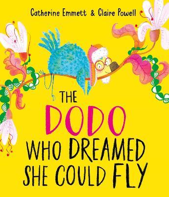 The Dodo Who Dreamed She Could Fly - Catherine Emmett - cover