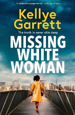 Missing White Woman: The razor-sharp new thriller from the award-winning author of LIKE A SISTER - Kellye Garrett - cover