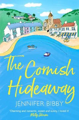 The Cornish Hideaway: 'A sun-drenched delight, an absolute joy!' HEIDI SWAIN - Jennifer Bibby - cover