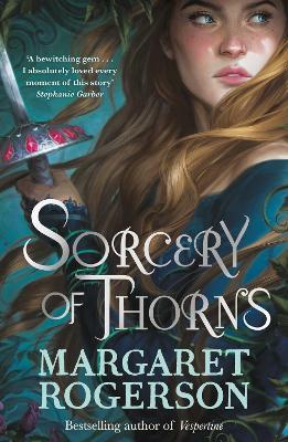Sorcery of Thorns: Heart-racing fantasy from the New York Times bestselling author of An Enchantment of Ravens - Margaret Rogerson - cover