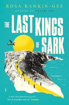 The Last Kings of Sark - Rosa Rankin-Gee - cover