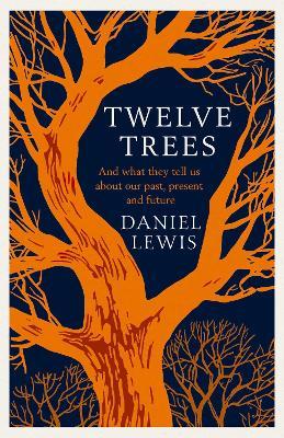 Twelve Trees: The Deep Roots of Our Future - Daniel Lewis - cover