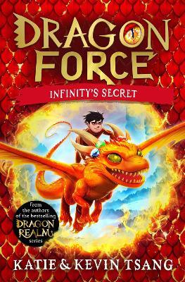Dragon Force: Infinity's Secret: The brand-new book from the authors of the bestselling Dragon Realm series - Katie Tsang,Kevin Tsang - cover