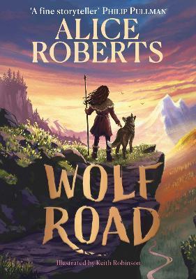 Wolf Road: The Times Children's Book of the Week - Alice Roberts - cover