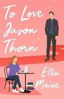 To Love Jason Thorn - Ella Maise - cover